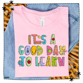 Its A Good Day To Learn shirt